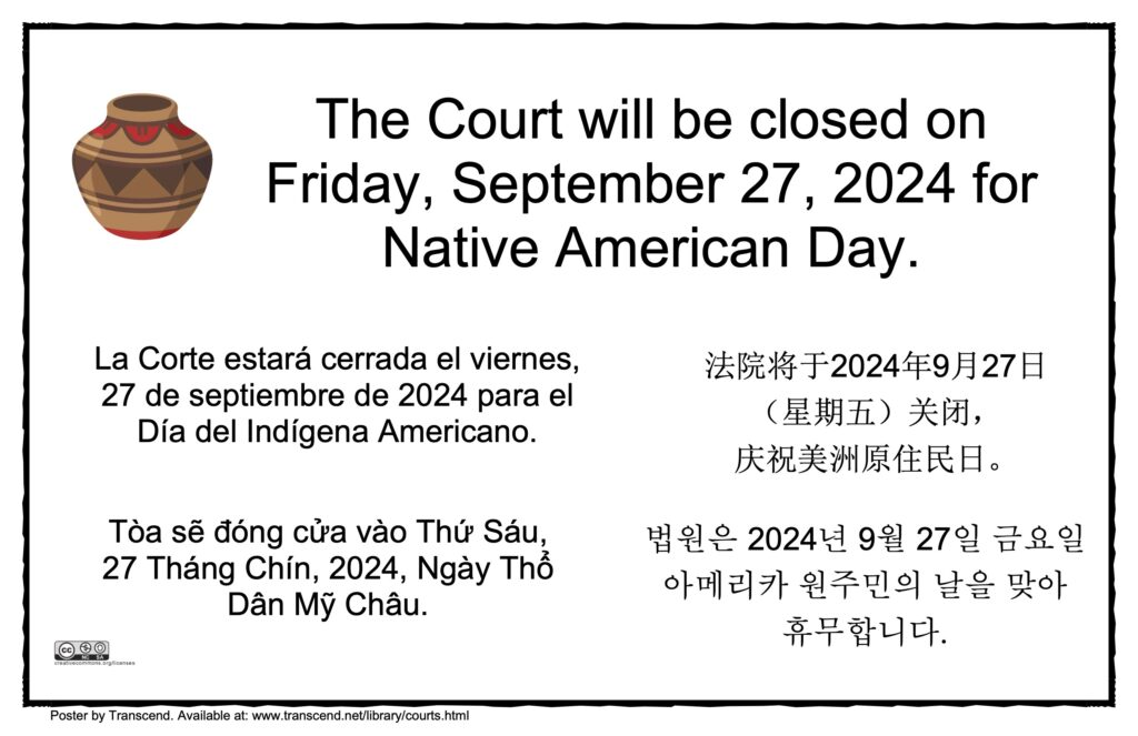 The court will be closed Friday September 27, 2024 in observance of Native Americans Day.